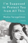 I'm Supposed to Protect You from All This: A Memoir Cover Image