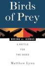 Birds of Prey: Boeing vs. Airbus: A Battle for the Skies By Matthew Lynn Cover Image