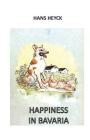 Happiness in Bavaria By Hartmut Heyck (Editor), Hans Heyck Cover Image
