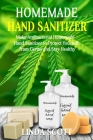 Homemade Hand Sanitizer: Make Antibacterial Homemade Hand Sanitizer to Protect Yourself from Germs and Stay Healthy Cover Image