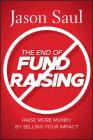 The End of Fundraising By Jason Saul Cover Image
