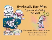 Emotionally Ever After: A Journey with Feeling TOO Much: A neurodivergent child's over-sensory perception Cover Image