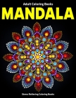 Adult Coloring Books Mandala: Stress Relieving Coloring Books: 50 Beautiful Mandalas for Relaxation (Vol.1) By Divine Coloring Cover Image