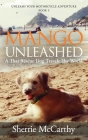 Mango Unleashed: A Thai Rescue Dog Travels The World By Sherrie McCarthy Cover Image