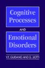 Cognitive Processes and Emotional Disorders: A Structural Approach to Psychotherapy (The Guilford Clinical Psychology and Psychopathology Series) Cover Image