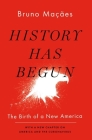 History Has Begun: The Birth of a New America By Bruno Macaes Cover Image