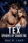 Tex: A Spawns of Chaos MC Novel By Rae B. Lake Cover Image