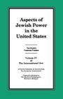 The International Jew Volume IV: Aspects of Jewish Power in the United States By Jr. Ford, Henry (Compiled by) Cover Image