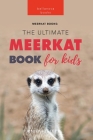Meerkats: The Ultimate Meerkat Book for Kids:100+ Amazing Meerkat Facts, Photos, Quiz & More Cover Image