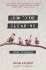 Look to the Clearing: Poems to Encourage By Susan Frybort Cover Image