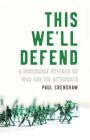 This We'll Defend: A Noncombat Veteran on War and Its Aftermath By Paul Crenshaw Cover Image