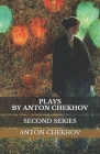 Plays By Anton Chekhov: Second Series By Anton Chekhov Cover Image