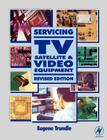 Servicing Tv, Satellite and Video Equipment By Eugene Trundle Cover Image