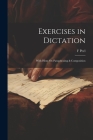 Exercises in Dictation; With Hints On Paraphrasing & Composition By F. Peel Cover Image