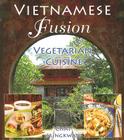 Vietnamese Fusion: Vegetarian Cuisine By Chat Mingkwan Cover Image