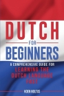 Dutch for Beginners: A Comprehensive Guide for Learning the Dutch Language Fast Cover Image