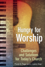 Hungry for Worship: Challenges and Solutions for Today's Church By Frank S. Page, L. Lavon Gray Cover Image