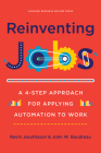 Reinventing Jobs: A 4-Step Approach for Applying Automation to Work By Ravin Jesuthasan, John Boudreau Cover Image