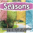 Seasons: Discover Pictures and Facts About Winter, Summer, Fall, And Spring Seasons For Kids! By Bold Kids Cover Image
