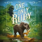 The One and Only Ruby By Katherine Applegate, Imani Parks (Read by) Cover Image