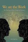 We Are the Work By Dick Bathrick Cover Image