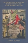 To Employ and Uplift Them: The Newfoundland Naval Reserve, 1899-1926 (Social and Economic Studies #72) By Mark C. Hunter Cover Image