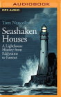 Seashaken Houses: A Lighthouse History from Eddystone to Fastnet Cover Image