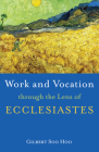 Work and Vocation through the Lens of Ecclesiastes By Gilbert Soo Hoo Cover Image