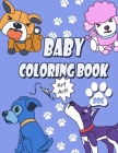 Baby Coloring Book 1 year Dog and Puppy: My first jumbo coloring book, Suitable as toddler coloring book ages 2-4, big coloring book and pages for tod By Xandyart Publishing Cover Image