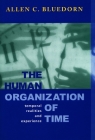 The Human Organization of Time: Temporal Realities and Experience (Stanford Business Books) By Allen C. Bluedorn Cover Image