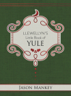 Llewellyn's Little Book of Yule (Llewellyn's Little Books #14) By Jason Mankey Cover Image