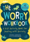 The Worry Workbook: A Kid's Activity Book for Dealing with Anxiety (Big Feelings, Little Workbooks #1) Cover Image