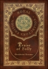 Praise of Folly (Royal Collector's Edition) (Case Laminate Hardcover with Jacket) By Desiderius Erasmus Cover Image