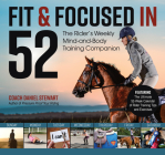 Fit & Focused in 52: The Rider's Weekly Mind-And-Body Training Companion Cover Image