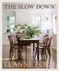 The Slow Down: For The Love of Home By Leanne Ford Cover Image