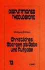 Christliches Sterben ALS Gabe Und Aufgabe: Ansaetze Zu Einer Theologie Des Sterbens By Wolfgang M. Klein Cover Image