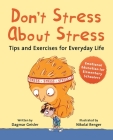 Don't Stress About Stress: Tips and Exercises for Everyday Life (Emotional Education for Elementary Schoolers #1) Cover Image