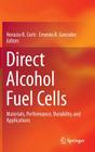Direct Alcohol Fuel Cells: Materials, Performance, Durability and Applications By Horacio R. Corti (Editor), Ernesto R. Gonzalez (Editor) Cover Image
