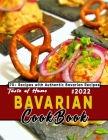 Taste Of Home Bavarian Cookbook 2022: 70+ Recipes with Authentic Bavarian Recipes Cover Image