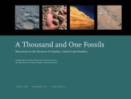 A Thousand and One Fossils: Discoveries in the Desert at Al Gharbia, United Arab Emirates By Faysal Bibi, Andrew Hill, Mark Beech Cover Image