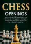 Chess Openings: How to Win Almost Every Game in the First 5 Moves with Aggressive Strategies & Secret Traps Used by Pros (Even If You By John Carlsen Cover Image