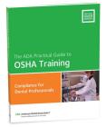OSHA Training: Compliance for Dental Professionals [With CDROM] (ADA Practical Guide) By American Dental Association Cover Image