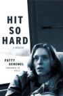 Hit So Hard: A Memoir By Patty Schemel Cover Image