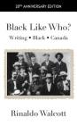 Black Like Who?: Writing - Black - Canada Cover Image