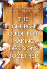 The Church Guide for Making Decisions Together By Terence Corkin, Julia Kuhn Wallace Cover Image