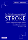 The Clinical Neuropsychiatry of Stroke: Cognitive, Behavioral and Emotional Disorders Following Vascular Brain Injury Cover Image