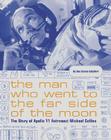 The Man Who Went to the Far Side of the Moon: The Story of Apollo 11 Astronaut Michael Collins By Bea Uusma Schyffert Cover Image