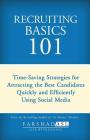 Recruiting Basics 101: Timesaving Strategies for Attracting the Best Candidates Quickly and Efficiently Using Social Media By Farshad Asl Cover Image