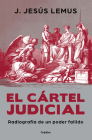 El cártel judicial: Radiografía de un poder fallido / Judicial Cartel. X-Ray of a Failing Power Cover Image