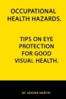 Occupational Health Hazards: Tips on Eye Protection for Good Visual Health Cover Image